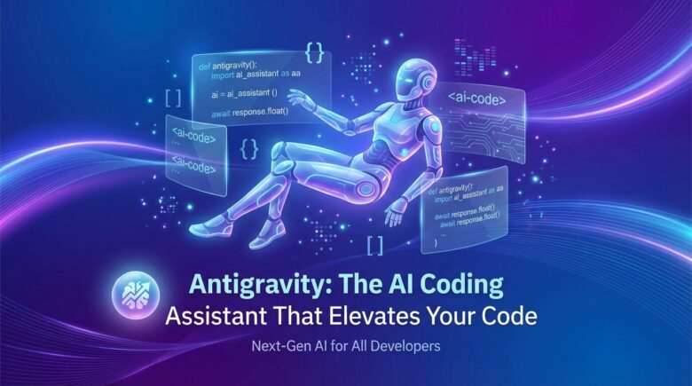 以下はブログ記事のタイトルです。このブログ記事のアイキャッチ画像を生成してください。 ♯ブログ記事のタイトル 【初心者向け】次世代AIコーディングアシスタント「Antigravity」とは？始め方と活用法を徹底解説